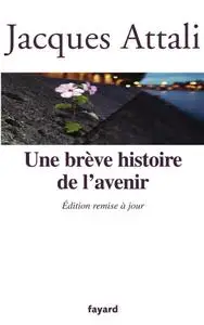 Jacques Attali, "Une brève histoire de l'avenir"