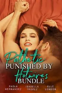 «Pathetic Husbands Punished By Hotwives Bundle» by Elle London, Isabella Tropez, Paola Hernandez