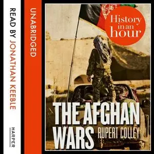 The Afghan Wars: History in an Hour [Audiobook]