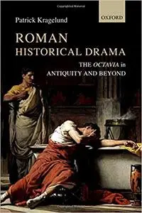 Roman Historical Drama: The Octavia In Antiquity and Beyond