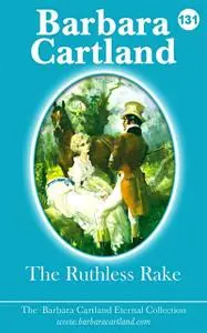 «131. The Ruthless Rake» by Barbara Cartland