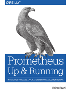 Prometheus: Up & Running : Infrastructure and Application Performance Monitoring