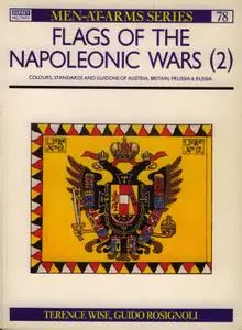 Flags of the Napoleonic Wars (2): Colours, Standards and Guidons of Austria, Britain, Prussia & Russia (Men-at-Arms Series 78)