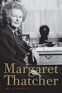 «Margaret Thatcher: The Autobiography» by Thatcher Margaret