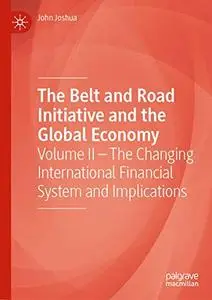 The Belt and Road Initiative and the Global Economy: Volume II  (Repost)