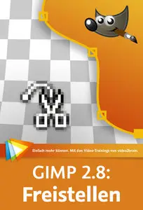  GIMP 2.8: Freistellen Auswahlen, Masken und Alphakanal