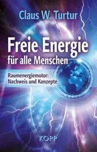 Claus W. Turtur - Freie Energie für alle Menschen
