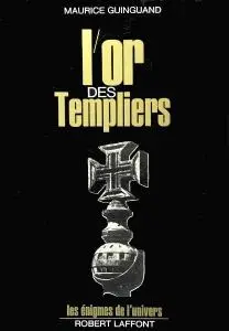 Maurice Guinguand, Béatrice Lanne, "L'or des Templiers, Gisors ou Tomar ?"