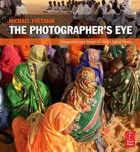  Michael Freeman, The Photographer's Eye: Composition and Design for Better Digital Photos (Repost) 