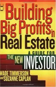 Building Big Profits in Real Estate: A Guide for The New Investor (Repost)