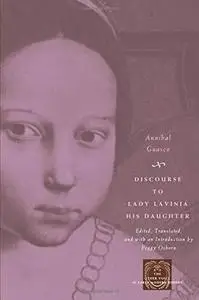 Discourse to Lady Lavinia His Daughter (The Other Voice in Early Modern Europe)