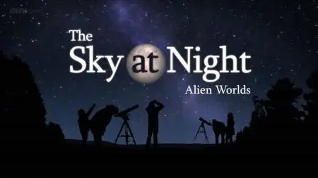 BBC The Sky at Night - Alien Worlds (2019)