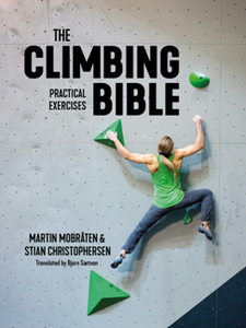 The Climbing Bible : Practical Exercises: Technique and strength training for climbing
