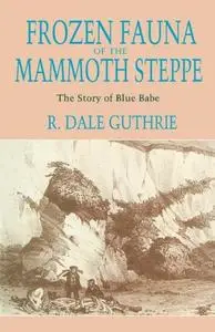 Frozen Fauna of the Mammoth Steppe: The Story of Blue Babe (Repost)