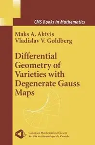 Differential Geometry of Varieties with Degenerate Gauss Maps