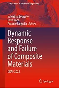 Dynamic Response and Failure of Composite Materials: DRAF 2022 (Repost)