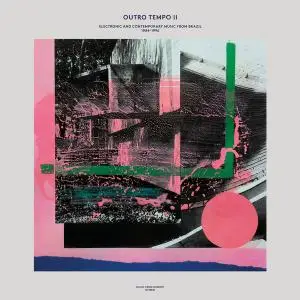 VA - Outro Tempo II: Electronic and Contemporary Music from Brazil, 1984-1996 (2019)