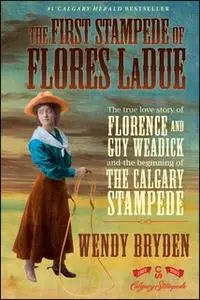 «The First Stampede of Flores LaDue» by Wendy Bryden