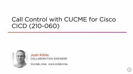 Call Control with CUCME for Cisco CICD (210-060)