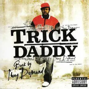 Trick Daddy - Back By Thug Demand (2006) {Slip-N-Slide/Atlantic} **[RE-UP]**