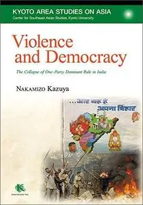 Violence and Democracy: The Collapse of One-Party Dominant Rule in India