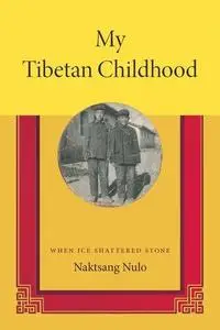 My Tibetan Childhood: When Ice Shattered Stone