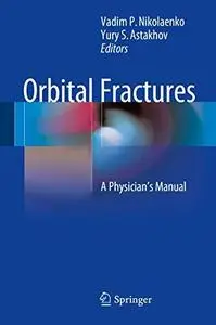 Orbital Fractures: A Physician's Manual