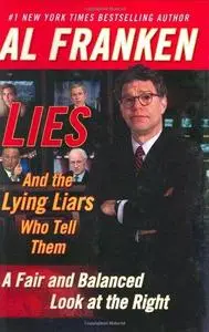 Lies and the Lying Liars Who Tell Them: A Fair and Balanced Look at the Right
