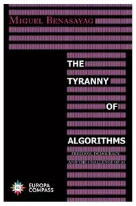 The Tyranny of Algorithms: Freedom, Democracy, and the Challenge of AI