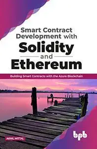 Smart Contract Development with Solidity and Ethereum