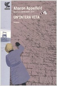 Un'intera vita - Aharon Appelfeld (Repost)