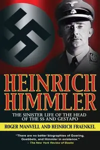Heinrich Himmler: The Sinister Life of the Head of the SS and Gestapo (repost)