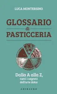 Luca Montersino - Glossario di pasticceria