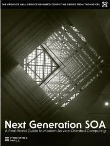 Next Generation SOA: A Real-World Guide to Modern Service-Oriented Computing