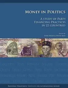 Money in Politics: A Study of Party Financing Practices in 22 Countries