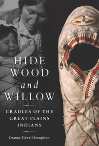 Hide, Wood, and Willow : Cradles of the Great Plains Indians