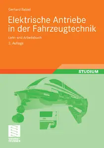 Elektrische Antriebe in der Fahrzeugtechnik: Lehr- und Arbeitsbuch, 2. Auflage (repost)