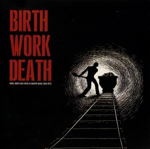 VA - Birth Work Death: Work, Money And Status In Country Music (1950-1974) (2018)