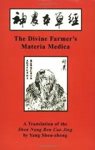 The Divine Farmer's Materia Medica: A Translation of the Shen Nong Ben Cao