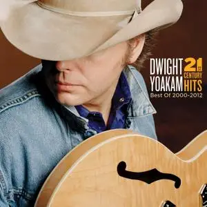 Dwight Yoakam - 21st Century Hits- Best of 2000 - 2012 (2013) [Official Digital Download 24/96]