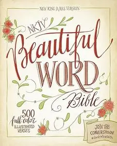 NKJV, Beautiful Word Bible, Hardcover, Red Letter Edition: 500 Full-Color Illustrated Verses (Repost)