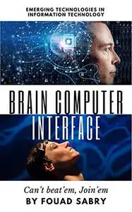 Brain Computer Interface: Can’t beat’em, Join’em