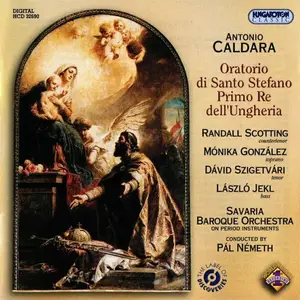 Pál Németh, Savaria Baroque Orchestra - Antonio Caldara: Oratorio di Santo Stefano primo re dell'Ungheria (2011)