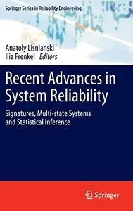 Recent advances in system reliability : signatures, multi-state systems and statistical inference