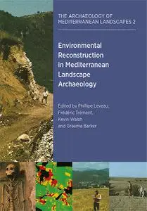 «Environmental Reconstruction in Mediterranean Landscape Archaeology» by Frederic Trement, Kevin Walsh, Philippe Leveau
