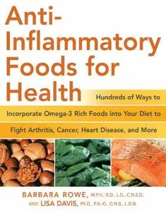 Anti-Inflammatory Foods for Health: Hundreds of Ways to Incorporate Omega-3 Rich Foods into Your Diet to Fight Arthritis