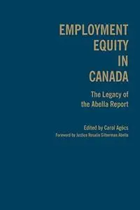 Employment Equity in Canada: The Legacy of the Abella Report