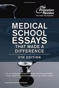 Medical School Essays That Made a Difference, 5th Edition (Graduate School Admissions Guides) (Repost)