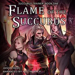 Flame of the Succubus: Succubus Trainer, Book One [Audiobook]