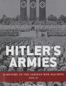 Hitler's Armies.A History of the German War Machine 1939-1945 (Osprey General Military)
